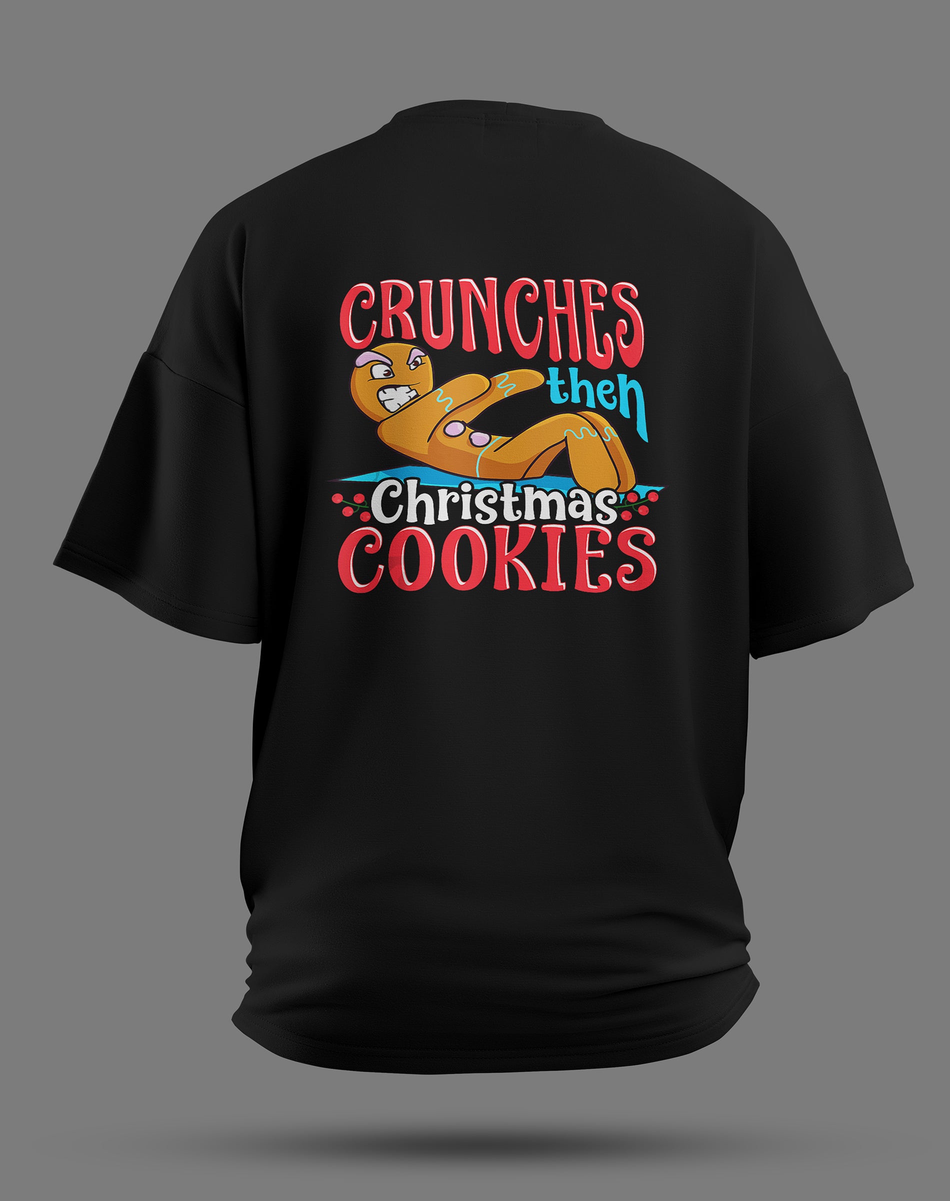 Crunches Then Christmas Cookies – Oversized Gym Shirt