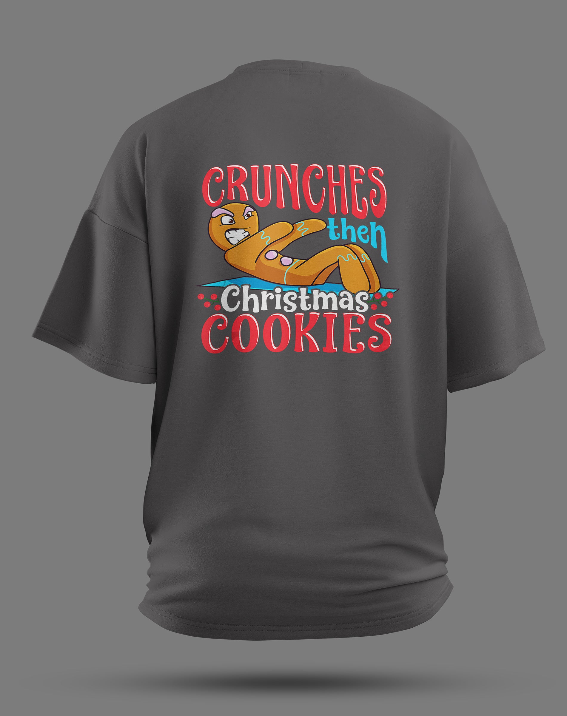 Crunches Then Christmas Cookies – Oversized Gym Shirt