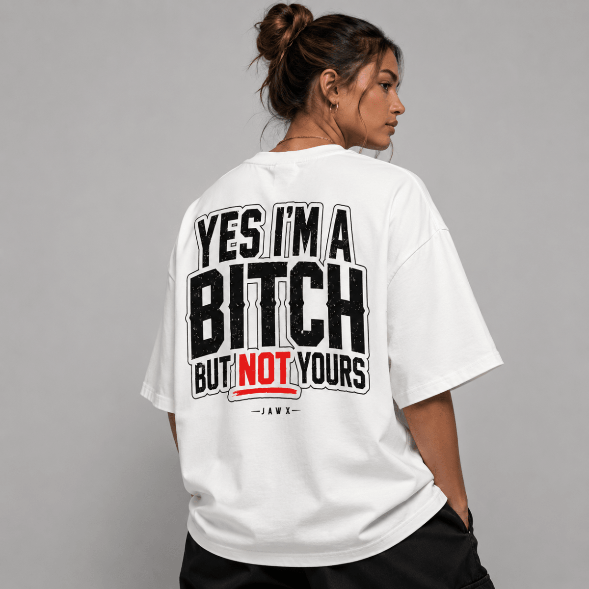 YES I’M A BITCH. - JAWX